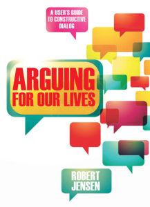 Arguing for our lives Robert Jensen