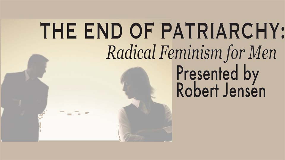 The end of patriarchy radical feminism for men